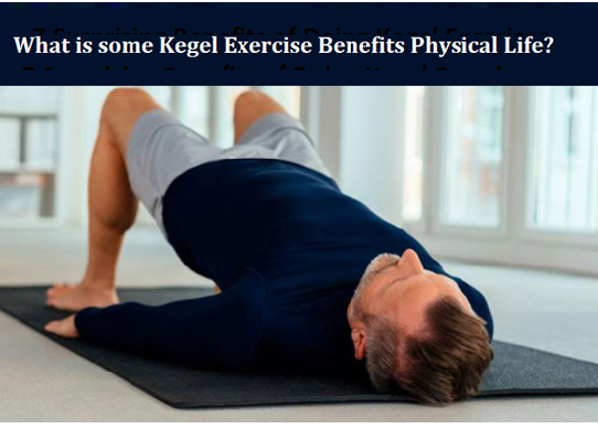 Kegel Exercise Benefits Physical Life