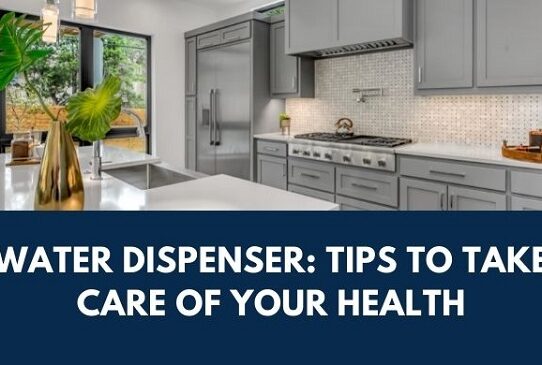 Water Dispenser Tips to Take Care of Your Health