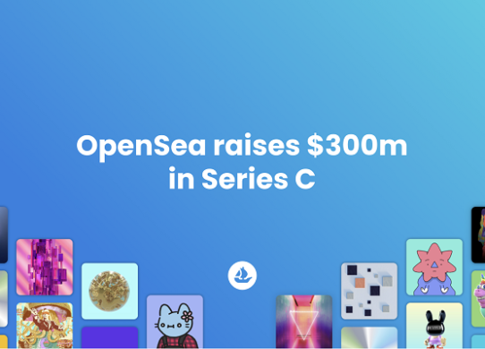 OpenSea Raises $300M in Venture Capital