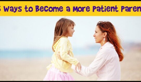 Three Ways To Have More Patience as a Parent