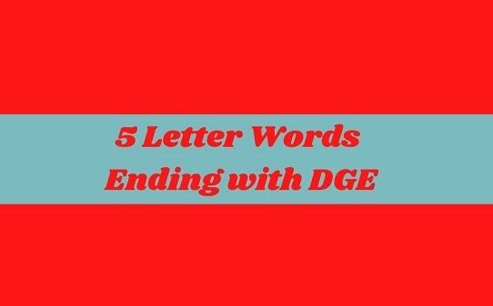 5 Letter Words Ending With Dge