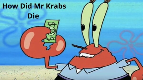 How Did Mr.Krabs Die (2022) Find Here!