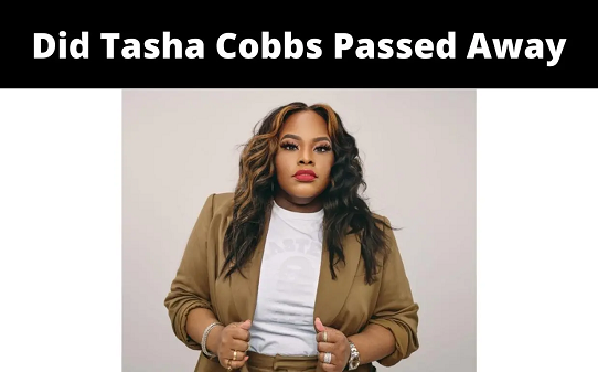 Tasha Cobbs Passed Away