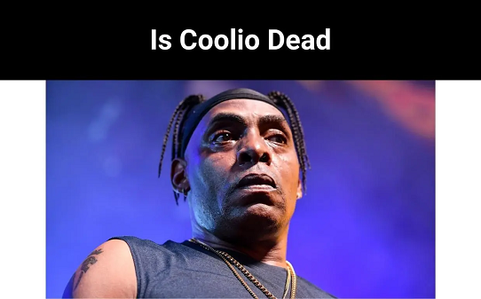Is Coolio Dead