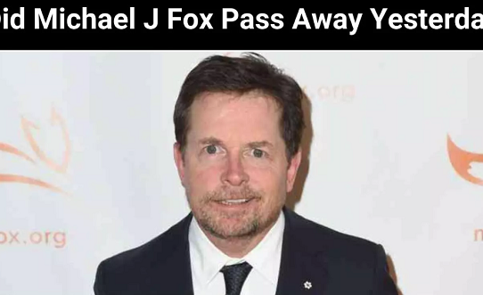 Did Michael J Fox Pass Away Yesterday
