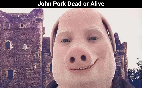 John Pork Dead or Alive